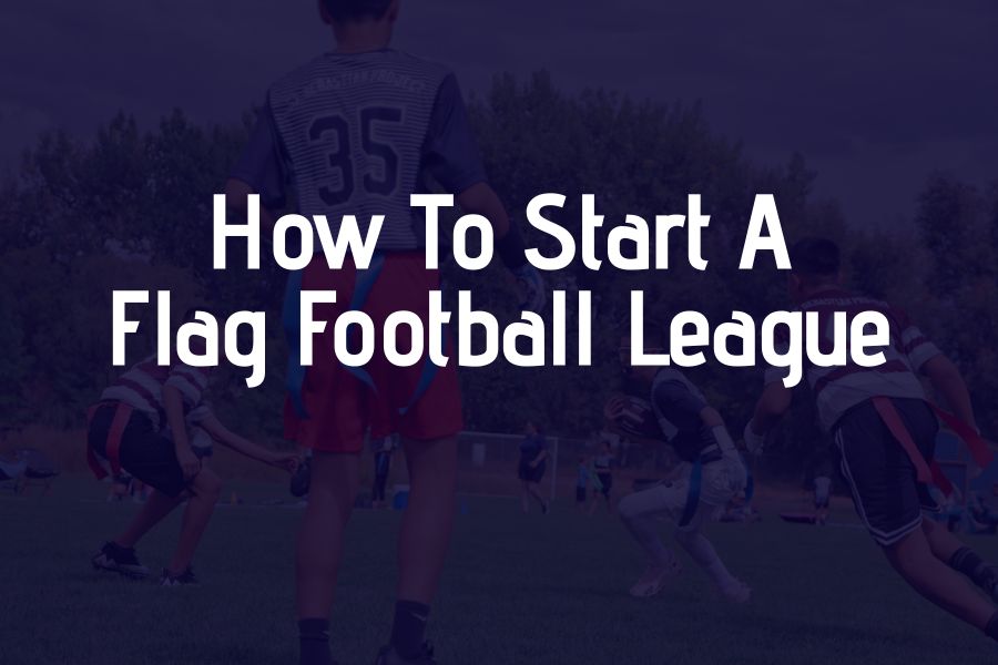how to start a flag football league