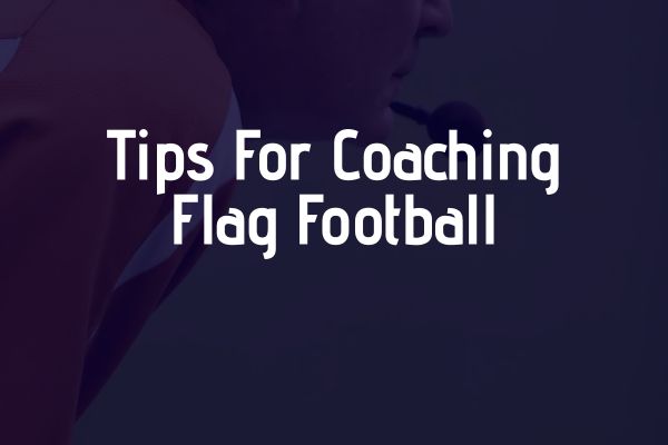 coaching tips for flag football