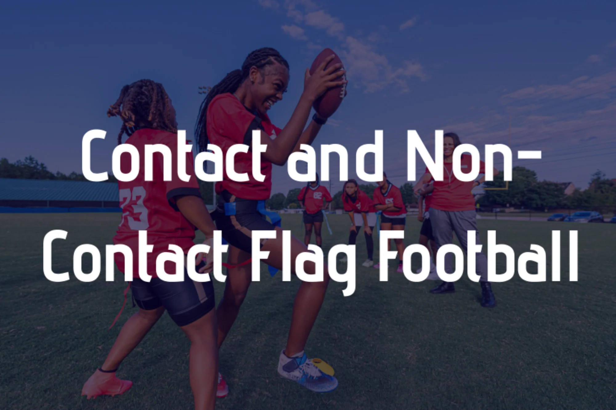 Contact and Non-Contact Flag Football